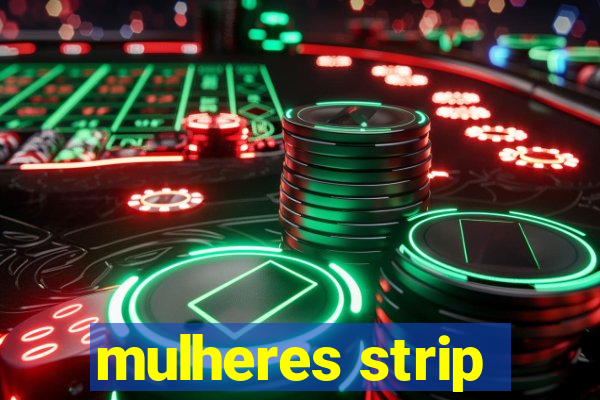 mulheres strip